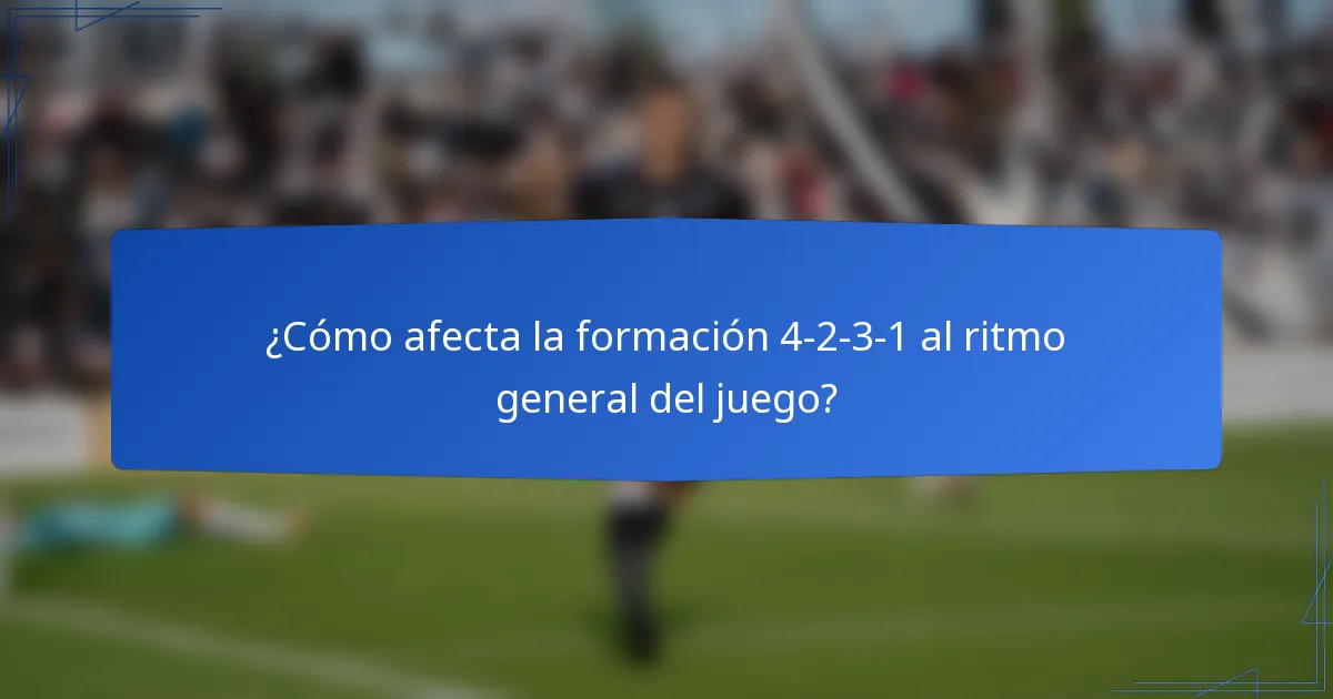 ¿Cómo afecta la formación 4-2-3-1 al ritmo general del juego?