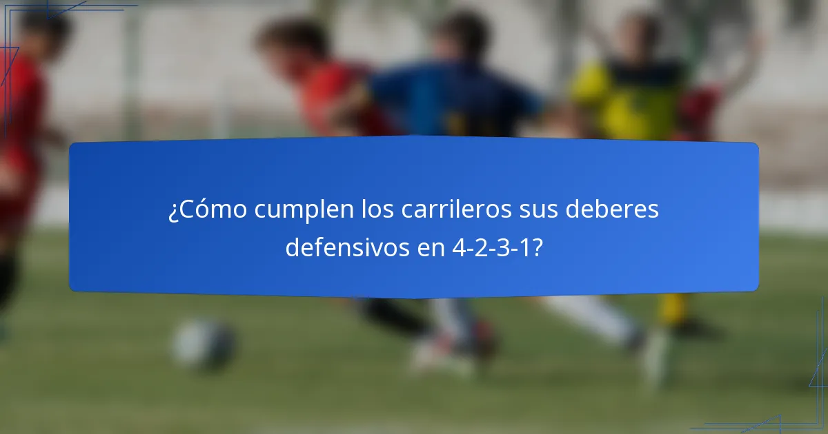 ¿Cómo cumplen los carrileros sus deberes defensivos en 4-2-3-1?