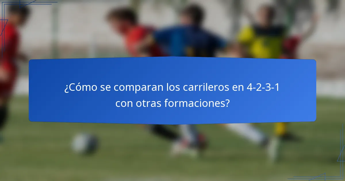 ¿Cómo se comparan los carrileros en 4-2-3-1 con otras formaciones?