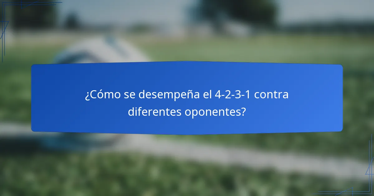 ¿Cómo se desempeña el 4-2-3-1 contra diferentes oponentes?