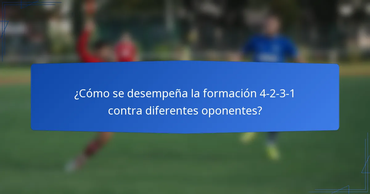 ¿Cómo se desempeña la formación 4-2-3-1 contra diferentes oponentes?