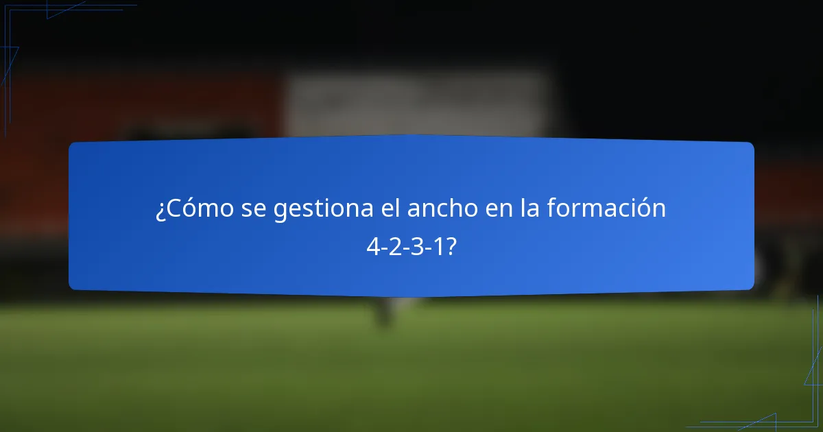 ¿Cómo se gestiona el ancho en la formación 4-2-3-1?
