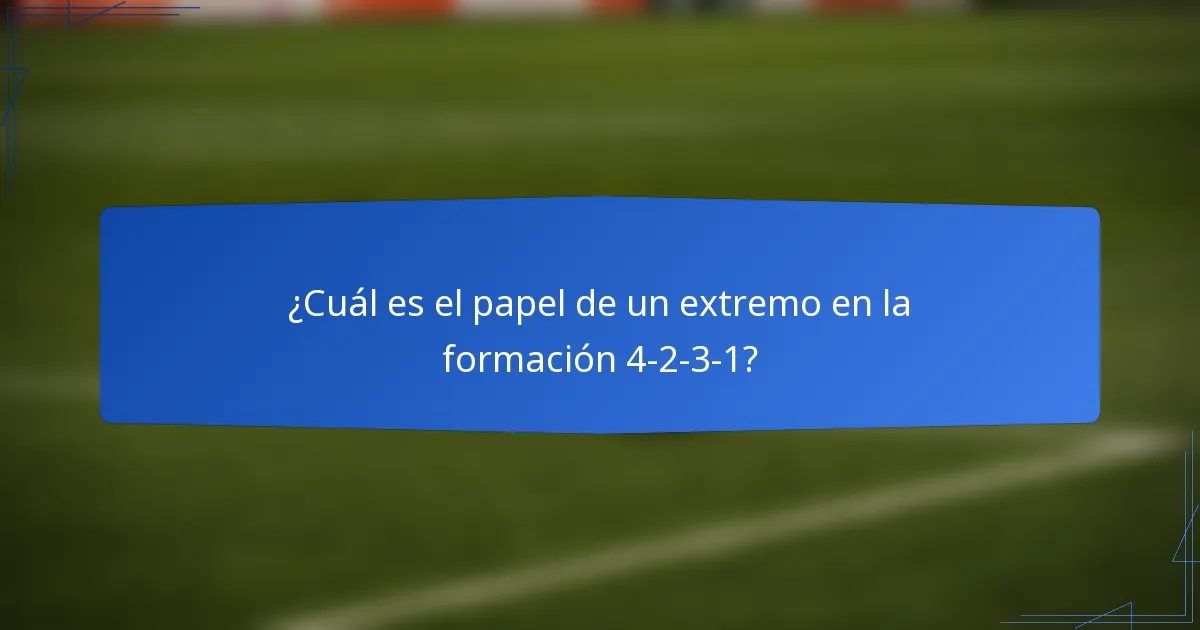 ¿Cuál es el papel de un extremo en la formación 4-2-3-1?