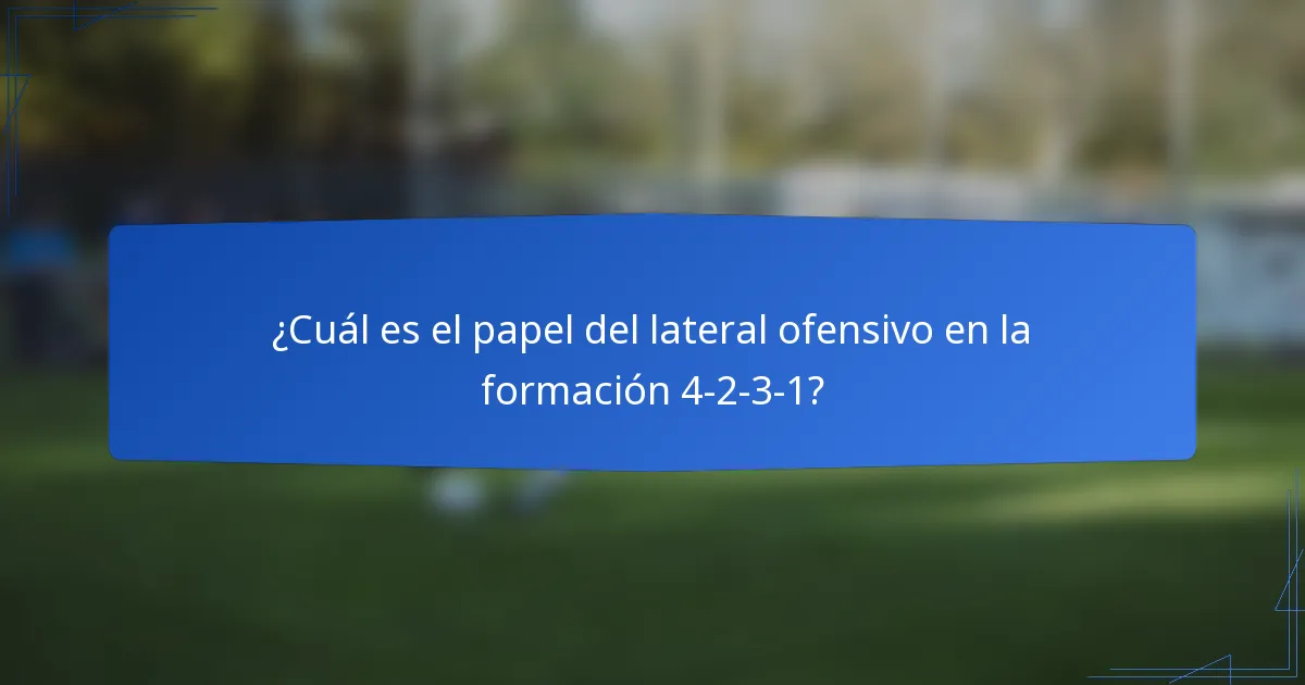 ¿Cuál es el papel del lateral ofensivo en la formación 4-2-3-1?