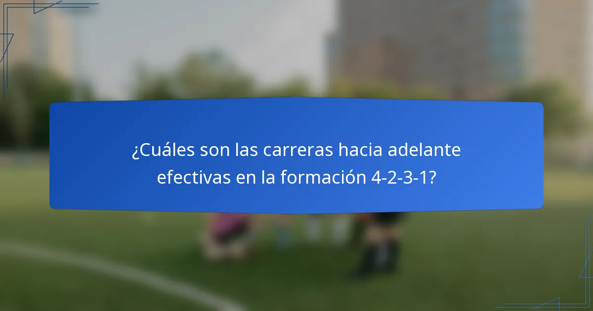 ¿Cuáles son las carreras hacia adelante efectivas en la formación 4-2-3-1?