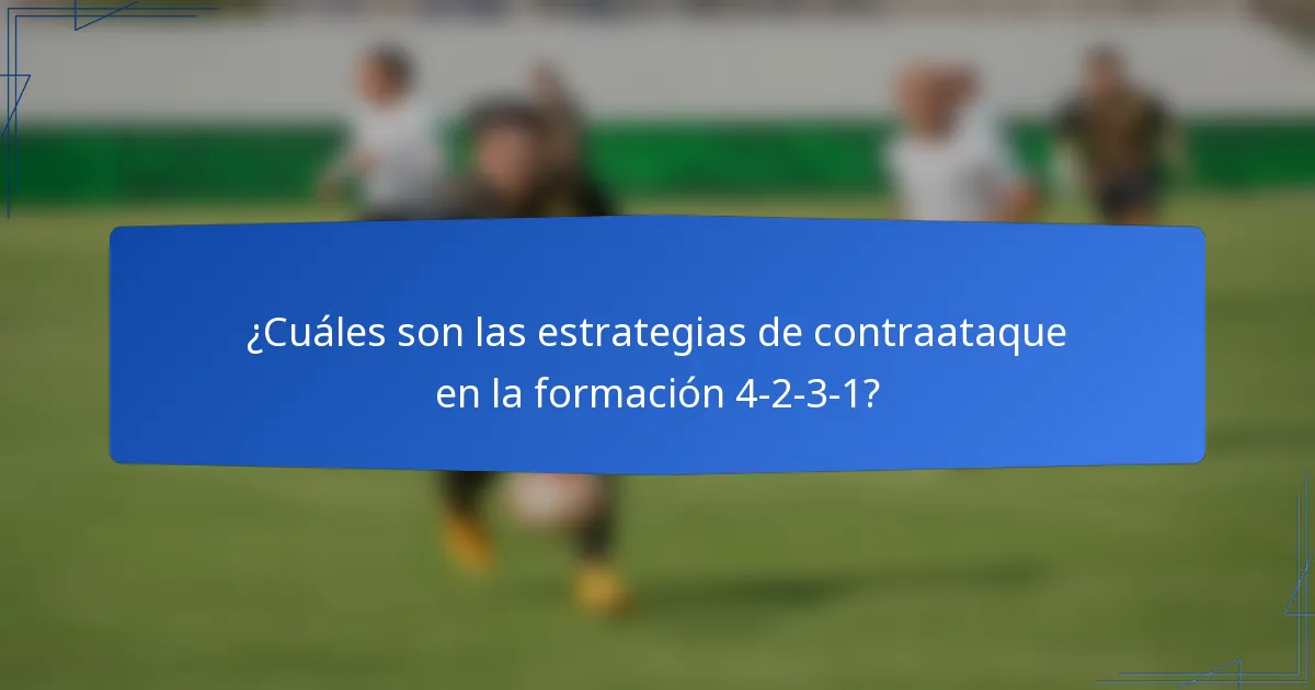 ¿Cuáles son las estrategias de contraataque en la formación 4-2-3-1?