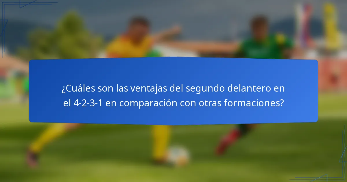 ¿Cuáles son las ventajas del segundo delantero en el 4-2-3-1 en comparación con otras formaciones?