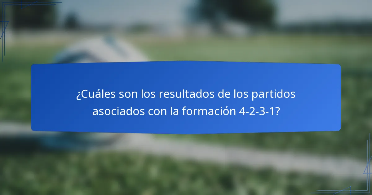 ¿Cuáles son los resultados de los partidos asociados con la formación 4-2-3-1?