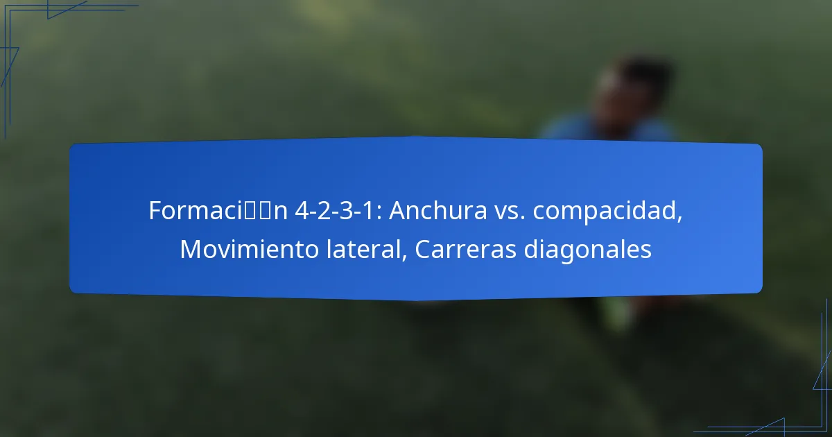 Formación 4-2-3-1: Anchura vs. compacidad, Movimiento lateral, Carreras diagonales