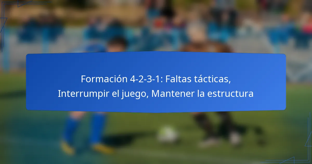 Formación 4-2-3-1: Faltas tácticas, Interrumpir el juego, Mantener la estructura