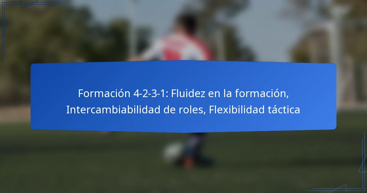 Formación 4-2-3-1: Fluidez en la formación, Intercambiabilidad de roles, Flexibilidad táctica