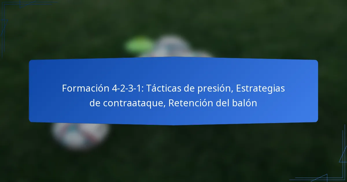 Formación 4-2-3-1: Tácticas de presión, Estrategias de contraataque, Retención del balón