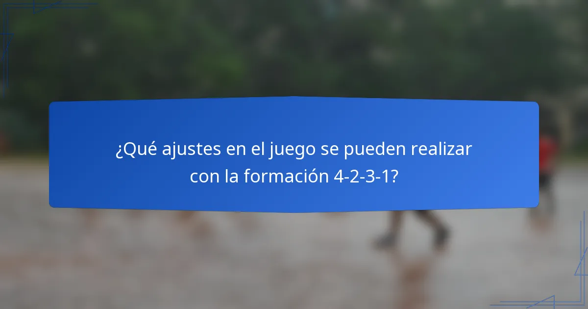 ¿Qué ajustes en el juego se pueden realizar con la formación 4-2-3-1?