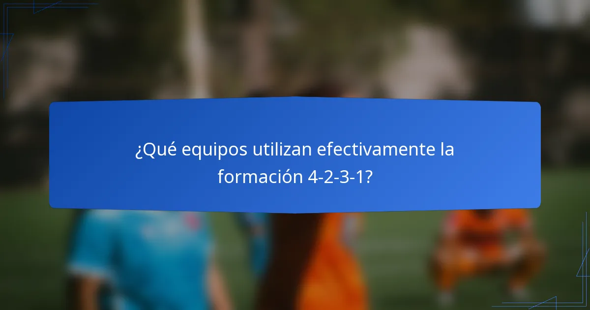 ¿Qué equipos utilizan efectivamente la formación 4-2-3-1?