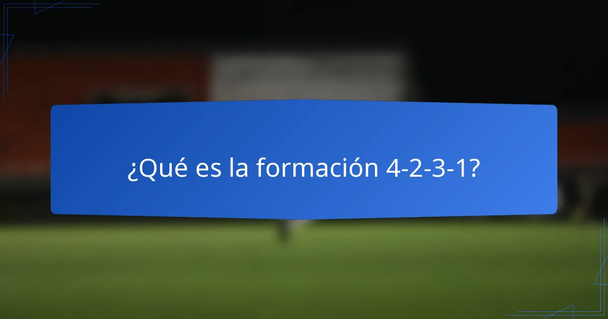 ¿Qué es la formación 4-2-3-1?