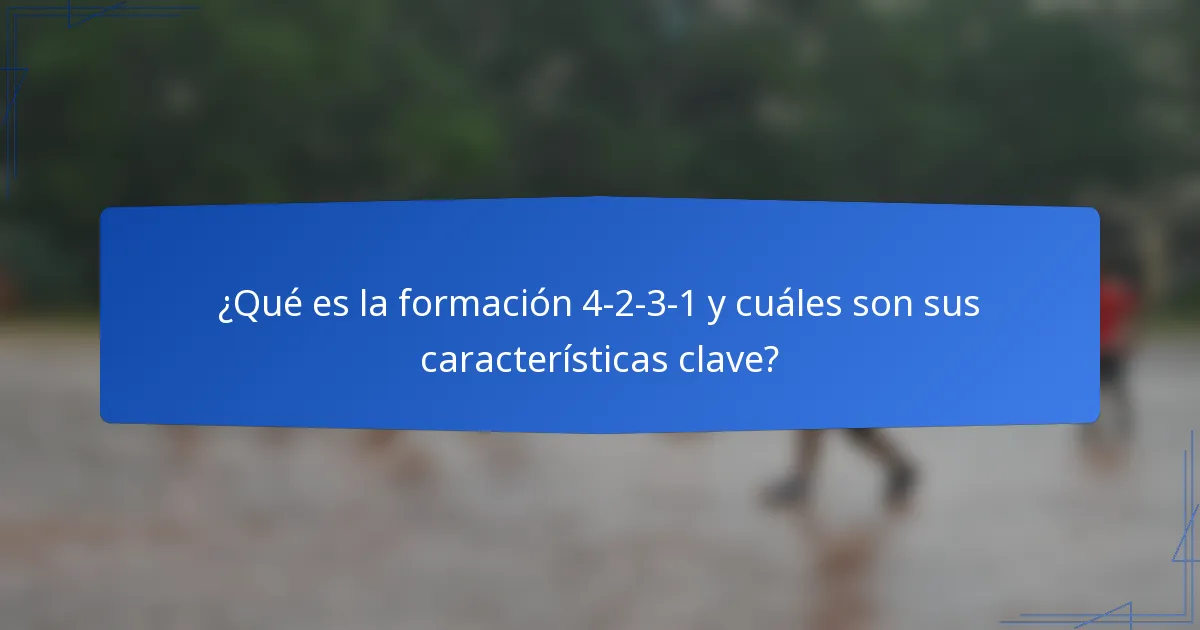 ¿Qué es la formación 4-2-3-1 y cuáles son sus características clave?