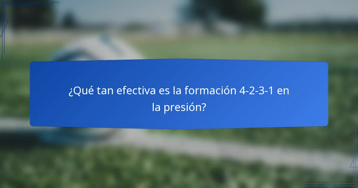 ¿Qué tan efectiva es la formación 4-2-3-1 en la presión?